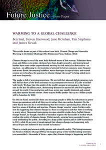 WARMING TO A GLOBAL CHALLENGE Ben Saul, Steven Sherwood, Jane McAdam, Tim Stephens and James Slezak This article draws on part of the authors’ new book, Climate Change and Australia: Warming to the Global Challenge (Th