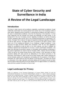 State of Cyber Security and Surveillance in India A Review of the Legal Landscape Introduction The issue of cyber security and surveillance, especially unauthorised surveillance, though traditionally unprioritised, has r