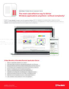 Data Sheet | Parallels Remote Application Server  The most cost-effective way to deliver Windows applications anywhere—without complexity! Parallels Remote Application Server is one of the industry’s leading solution