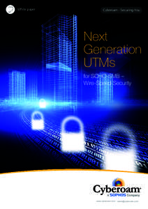 Cyberoam Whitepaper on Next Generation UTMs for SOHO-SMB--Wire-Speed Security