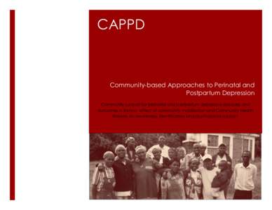 CAPPD  Community-based Approaches to Perinatal and Postpartum Depression Community support for perinatal and postpartum depressive episodes and outcomes in Kenya: effect of community mobilization and Community Health