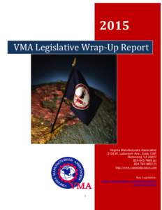 2015 VMA Legislative Wrap-Up Report Virginia Manufacturers Association 2108 W. Laburnum Ave., Suite 100F Richmond, VA 23227