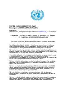 UNITED NATIONS PRESS RELEASE Embargoed until 4.30pm EST, 31 July 2012 Press contact: Charlotte Scaddan, UN Department of Public Information, [removed], +[removed]UN SECRETARY-GENERAL APPOINTS HIGH-LEVEL PANEL