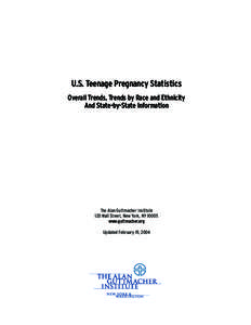 U.S. Teenage Pregnancy Statistics Overall Trends, Trends by Race and Ethnicity And State-by-State Information The Alan Guttmacher Institute 120 Wall Street, New York, NY 10005