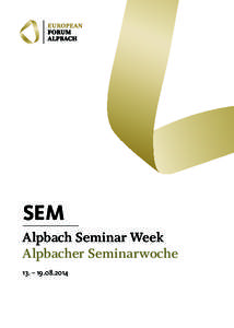 SEM Alpbach Seminar Week Alpbacher Seminarwoche 13. – [removed]  SEMINAR WEEK