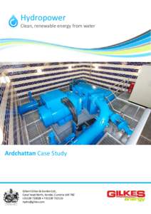 Hydropower Clean, renewable energy from water Ardchattan Case Study  Gilbert Gilkes & Gordon Ltd.,