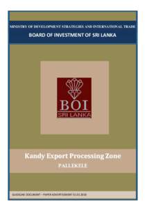 MINISTRY OF DEVELOPMENT STRATEGIES AND INTERNATIONAL TRADE  BOARD OF INVESTMENT OF SRI LANKA Kandy Export Processing Zone PALLEKELE