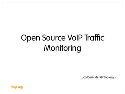 Open Source VoIP Traffic Monitoring Luca Deri <deri@ntop.org>  ntop.org