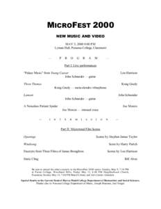 MICROFEST 2000 NEW MUSIC AND VIDEO MAY 5, 2000 8:00 PM Lyman Hall, Pomona College, Claremont —