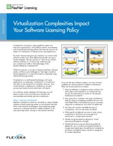 Virtualization continues to make significant impact into enterprise organizations, and software vendors must develop and communicate licensing policies that take into account the impact of virtualization on license serve