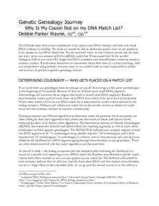 Genetic Genealogy Journey  Why Is My Cousin Not on my DNA Match List? Debbie Parker Wayne, CGSM, CGLSM The CSI television shows have conditioned us to expect exact DNA matches and lead us to think DNA evidence is infalli