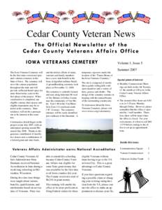 Cedar County Veteran News The Of ficial Newsletter of the C e d a r C o u n t y Ve t e r a n s A f f a i r s O f f i c e IOWA VETERANS CEMETERY The Iowa Veterans Cemetery will be the first state-owned and operated vetera