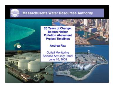 Massachusetts Water Resources Authority  20 Years of Change: Boston Harbor Pollution Abatement Project Timelines