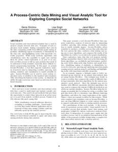 A Process-Centric Data Mining and Visual Analytic Tool for Exploring Complex Social Networks Denis Dimitrov Lisa Singh