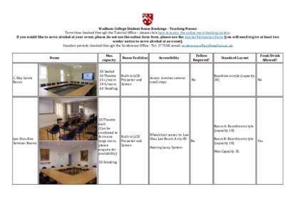 Wadham College Student Room Bookings - Teaching Rooms Term time: booked through the Tutorial Office – please click here to access the online room booking system. If you would like to serve alcohol at your event, please