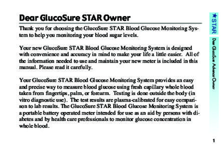 Your new GlucoSure STAR Blood Glucose Monitoring System is designed with convenience and accuracy in mind to make your life a little easier. All of the information needed to use and maintain your new meter is included in