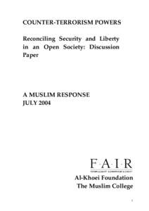 COUNTER-TERRORISM POWERS Reconciling Security and Liberty in an Open Society: Discussion Paper  A MUSLIM RESPONSE