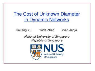 The Cost of Unknown Diameter in Dynamic Networks Haifeng Yu Yuda Zhao