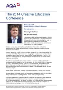 The 2014 Creative Education Conference Tristram Hunt MP Shadow Secretary of State for Education Key note speaker Schooling for the Future