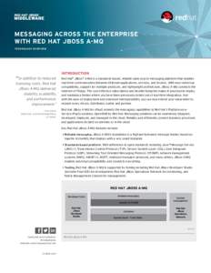 MESSAGING ACROSS THE ENTERPRISE WITH RED HAT JBOSS A-MQ TECHNOLOGY OVERVIEW INTRODUCTION
