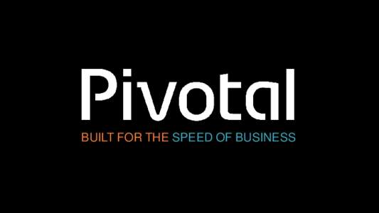 BUILT FOR THE SPEED OF BUSINESS  Apache Tomcat 8 Mark Thomas  © Copyright 2013 Pivotal. All rights reserved.