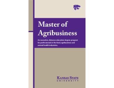 Master of Agribusiness An executive, distance education degree program for professionals in the food, agribusiness and animal health industries.