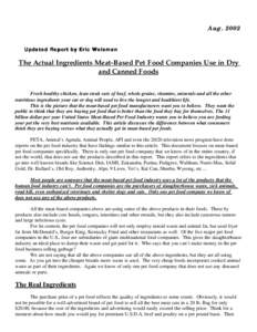 AugUpdated Report by Eric Weisman The Actual Ingredients Meat-Based Pet Food Companies Use in Dry and Canned Foods Fresh healthy chicken, lean steak cuts of beef, whole grains, vitamins, minerals and all the other