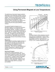 TECHNotes Using Permanent Magnets at Low Temperatures The performance of permanent magnets generally deteriorates as the temperature increases; a fact we usually learn early in our experience with permanent magnets. And 