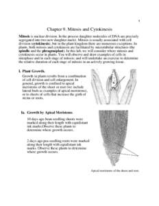 1  Chapter 9. Mitosis and Cytokinesis Mitosis is nuclear division. In the process daughter molecules of DNA are precisely segregated into two new daughter nuclei. Mitosis is usually associated with cell division (cytokin