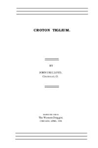 CROTON TIGLIUM.  BY JOHN URI LLOYD, CINCINNATI, O.