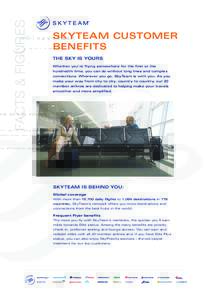 FACTS & FIGURES  SKYTEAM CUSTOMER BENEFITS THE SKY IS YOURS Whether you’re flying somewhere for the first or the