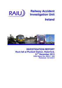 Railway Accident Investigation Unit Ireland INVESTIGATION REPORT Rock fall at Plunkett Station, Waterford,