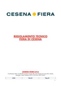 REGOLAMENTO TECNICO FIERA DI CESENA CESENA FIERA S.P.A. Via Dismano 3845, Località Pievesestina, Cesena (FC), Pievesestina di Cesena (FC), Emilia Romagna - Italia Telefono: Fax: 