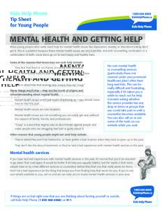 Kids Help Phone Tip Sheet for Young People MENTAL HEALTH AND GETTING HELP Many young people who really need help for mental health issues like depression, anxiety, or disordered eating don’t