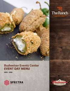 Budweiser Events Center EVENT DAY MENU 2015 – 2016 Welcome On behalf of Spectra Food Services & Hospitality and our team of professionals,