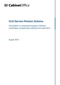 Civil Service Pension Scheme Consultation on proposed changes to Defined Contribution arrangements effective from April 2015 August 2014