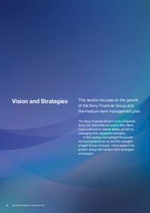 Vision and Strategies  This section focuses on the growth of the Sony Financial Group and the medium-term management plan. The Sony Financial Group’s core companies,