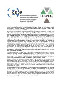 HiSPEQ (Hi-speed survey Specifications, Explanation and Quality) has been let under the CEDR 2013 call for Ageing Infrastructure and is being funded by the National Road Authorities in Denmark, Germany, Ireland, Netherla