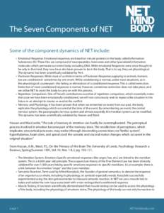 The Seven Components of NET Some of the component dynamics of NET include: •	 Emotional Response. Emotional responses are based on minute proteins in the body called Information Substances (IS). These ISes are comprise