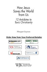 How Jesus Saves the World from Us 12 Antidotes to Toxic Christianity Morgan Guyton