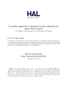 A runtime approach to dynamic resource allocation for sparse direct solvers A.-E Hugo, A Guermouche, P.-A Wacrenier, R Namyst To cite this version: A.-E Hugo, A Guermouche, P.-A Wacrenier, R Namyst. A runtime approach to