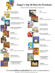 Zinger’s Top 20 Picks for Preschool Check out these great books for young ones. Book! Book! Book! by Deborah Bruss (E)  The Boy and the Moon