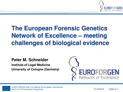 The European Forensic Genetics Network of Excellence – meeting challenges of biological evidence Peter M. Schneider Institute of Legal Medicine University of Cologne (Germany)
