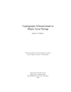 Cryptographic Schemes based on Elliptic Curve Pairings Sattam S. Al-Riyami Thesis submitted to the University of London for the degree of Doctor of Philosophy