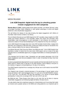 MEDIA RELEASE Link AGM Snapshot: digital tools the key to unlocking greater investor engagement for ASX companies Monday March 5, 2018: Leading global share registry provider, Link Market Services, today encouraged Austr