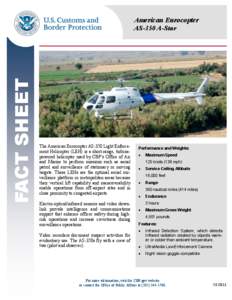 FACT SHEET  American Eurocopter AS-350 A-Star  The American Eurocopter AS-350 Light Enforcement Helicopter (LEH) is a short-range, turbinepowered helicopter used by CBP’s Office of Air