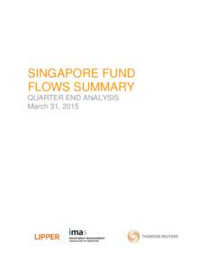SINGAPORE FUND FLOWS SUMMARY QUARTER END ANALYSIS March 31, 2015  Singapore FundFlows Insight Reports