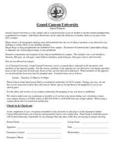 Grand Canyon University Guest Policies Grand Canyon University is a dry campus and as such possession or use of alcohol or alcohol related paraphernalia is prohibited on campus. Individuals should also not be under the i