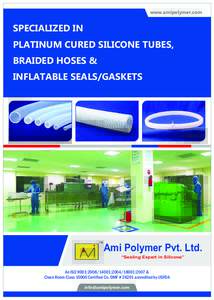 www.amipolymer.com  SPECIALIZED IN PLATINUM CURED SILICONE TUBES, BRAIDED HOSES & INFLATABLE SEALS/GASKETS