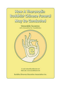 How A Theravadin Buddhist Chinese Funeral May Be Conducted Venerable Suvanno with a forward by Ven. Visuddhâcâra